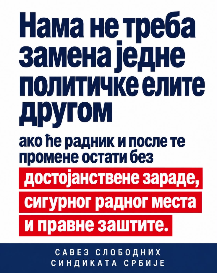 PROMENA VLASTI NIJE DOVOLJNA — RADNIK MORA DA ŽIVI BOLJE